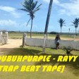 DUBUHPURPL€ - RAVY [TRAP TAPE].mp3